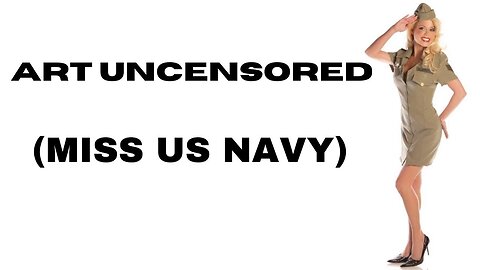 Art Uncensored (Miss US Navy)