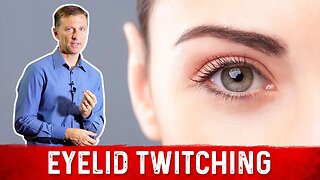 Eyelid Twitching? Find Out Causes and Cure – Dr. Berg