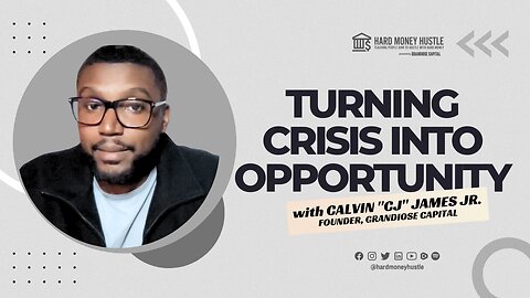 Turning Crisis into Opportunity | Hard Money Hustle