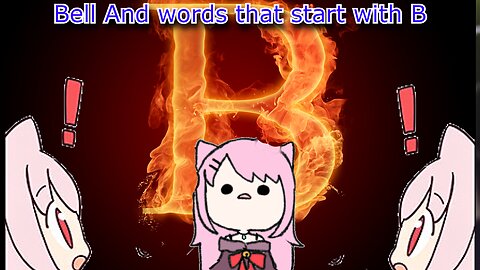 Vtuber bell nekonogi and words that start with B - bellglish