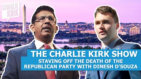 Staving Off the Death of the Republican Party with Dinesh D' Souza