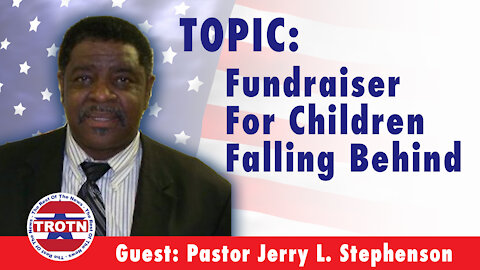 Pastor, Dr. Jerry Stephenson Discusses Fundraiser For Children Falling Behind