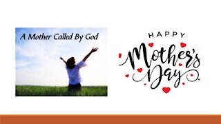 Mother's Day! A mother called by God.
