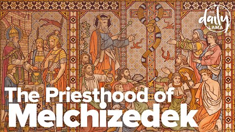 The Priesthood of Melchizedek