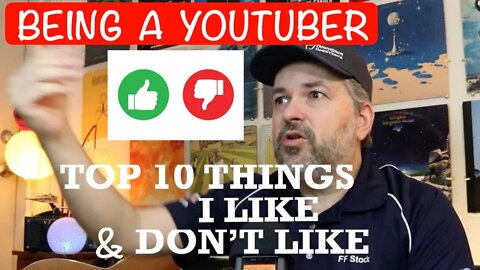 Top 10 Things I Like and Don't Like about Being a YouTuber