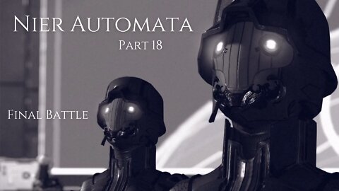 Nier Automata Part 18 - Final Battle