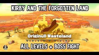 Kirby and the Forgotton Land Gameplay - Originull Wasteland - All Levels + Sillydillo Boss Fight