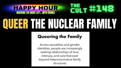 The Cult #148 (Happy Hour) Queering The Nuclear Family