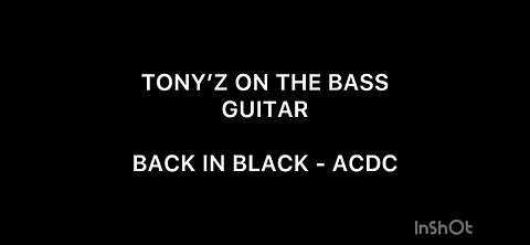 TONY’Z ON THE BASS GUITAR - BACK IN BLACK (ACDC)