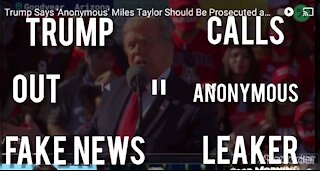 TRUMP CALLS OUT ANONYMOUS FAKE NEWS LEAKER