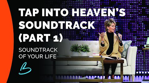 Soundtrack of Your Life: Tap Into Heaven’s Soundtrack (Part 1)