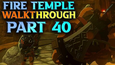 Zelda Tears Of The Kingdom Fire Temple Walkthrough Part 40