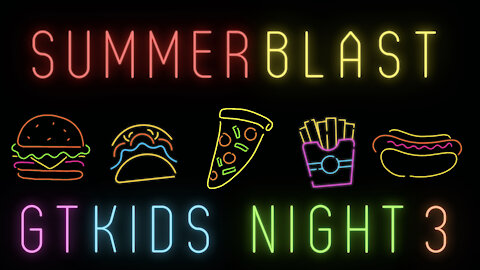 GTKIDS Summer Blast Night 3 • 8/11/2021