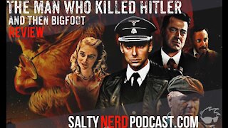 The Man Who Killed Hitler And Then The Bigfoot Review (Salty Nerd Reviews)