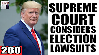 260. Supreme Court FINALLY Considered ELECTION FRAUD Lawsuits!