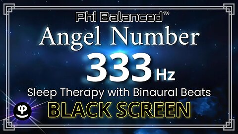 Angel Number 333 Hz | Deep Sleep Sound Therapy | Binaural Beats | Black Screen
