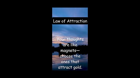 Law of Attraction, your thoughts are like Magnet