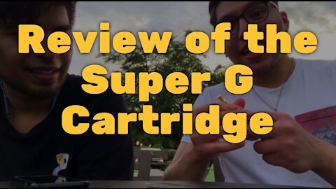 Review of the Super G Cartridge, Formerly Supreme G: Smooth Oil, Awesome Taste