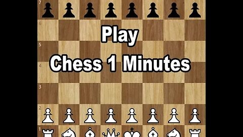 Play Chess 1 Minutes ### Won - Lose