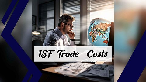 Navigating ISF: Ensuring Smooth Trade | Minimizing Compliance Expenses