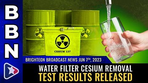 06-07-23 BBN - Water Filter CESIUM Removal Test Results Released