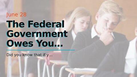 The Federal Government Owes You Cash