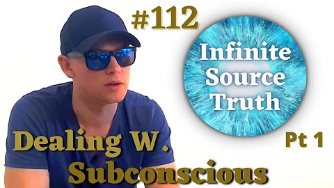 Dealing With Subconscious Programming PART 1 - Infinite Source Truth #112 *Escape The Matrix*