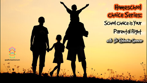 Homeschool Choice Series: School Choice is Your Parental Right
