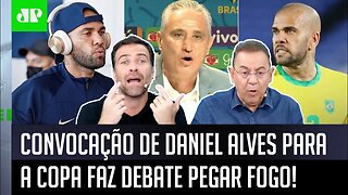 PEGOU FOGO! "É UMA VERGONHA levar o Daniel Alves pra Copa! O Tite..." Convocação faz DEBATE FERVER!