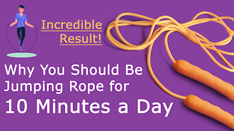 10 Minutes of Jump Rope a Day Keeps the Doctor Away - How it Benefits the Body