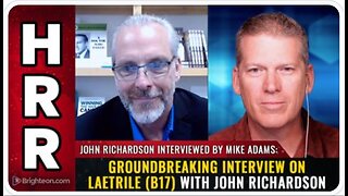Mike Adams - Ground-breaking interview on Laetrile (B17) with John Richardson