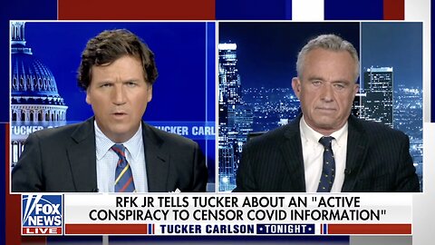 RFK, Jr. Announces COVID Misinformation Lawsuit on Tucker Carlson Tonight
