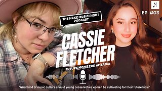 Future Moms, Homemakers of Culture? - The Make Music Right Podcast - Episode #3, Cassie Fletcher