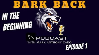 Bark Back Podcast - In the Beginning - Episode 1