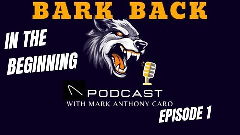 Bark Back Podcast - In the Beginning - Episode 1