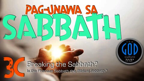 3C: PAG-UNAWA SA SABBATH: Messiah Kept the Sabbath, He Did NOT Break It