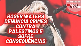 Roger Waters teve show cancelado e foi acusado de ser anti-semita | Momentos Reunião de Pauta