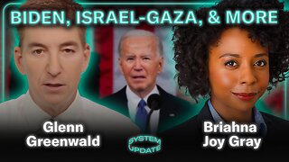 Briahna Joy Gray & Glenn Greenwald Lament the State of the Union