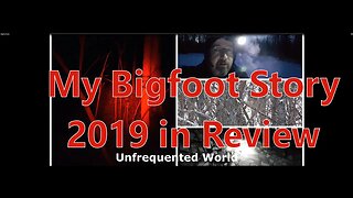 My Bigfoot Story Ep. 35 -The Story So Far