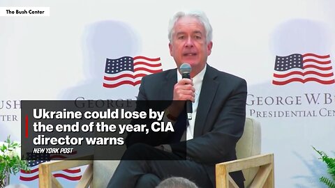 CIA Director Burns: Ukraine could lose by the end of the year