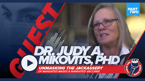 Unmasking the Jackassery of Mandates | Dr Judy A Mikovits Part 2