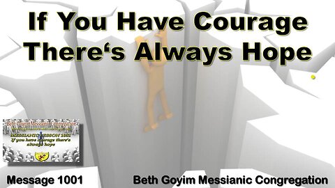 BGMCTV MESSIANIC LESSON 1001 If you have courage there‘s always hope