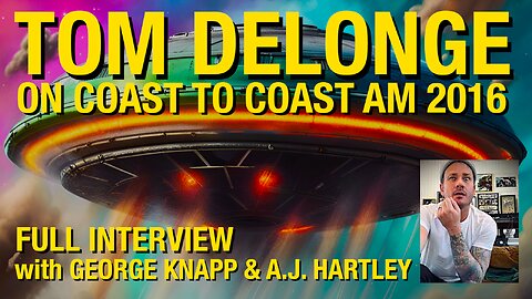 TOM DELONGE on Coast 2 Coast with GEORGE KNAPP 2016 FULL INTERVIEW UFOs #ufo