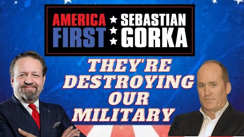 They're destroying our military. Jim Hanson with Sebastian Gorka on AMERICA First