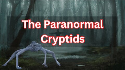 The Paranormal Cryptids Explained