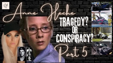 ANNE HECHE | TRAGEDY OR CONSPIRACY | PART 5 | DOCU-SERIES
