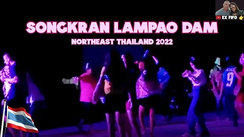 Lampao Dam Songkran Dancing Clips 2022