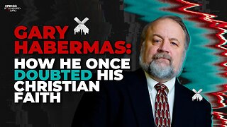 Gary Habermas shares how he once doubted his Christian faith!