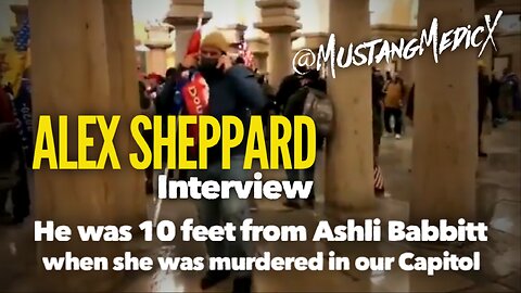 Alex Sheppard Interview. He was 10 Feet away from Ashli Babbitt when she was murdered in the Capitol