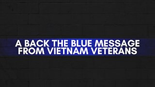 Vietnam Veterans Back The Blue And Speak Out In Support Of Law Enforcement